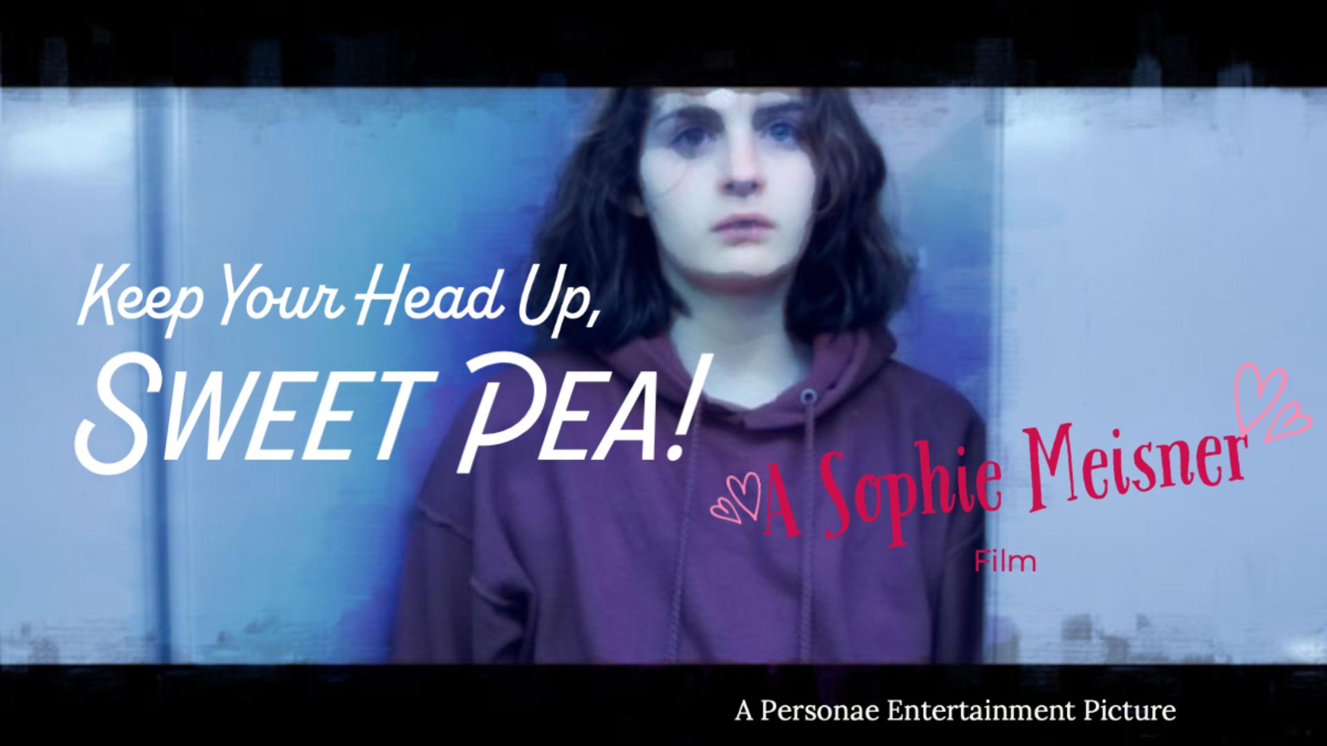 Keep Your Head Up, Sweet Pea!
